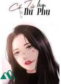 Cố Tử Làm Nữ Phụ