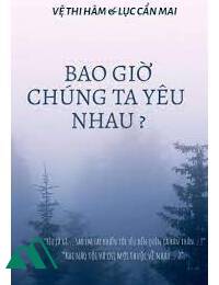 Bao Giờ Chúng Ta Yêu Nhau